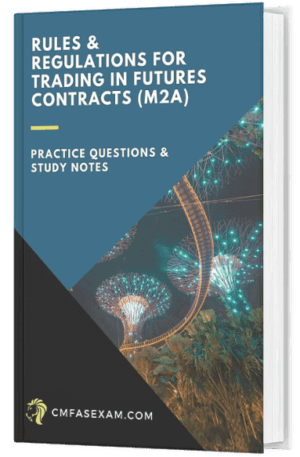 CMFAS Exam Module 2A (M2A) - Rules & Regulations for Trading in Futures Contracts (SGX-DT Members) (1 Month Access)